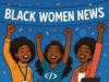Welcome to Black Women News: A New Chapter In Our Story